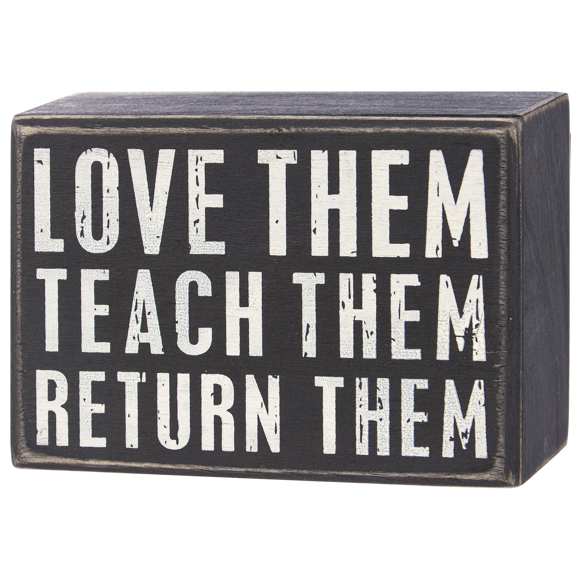 Love Them Teach Them Return Them - Teacher - Black Box Sign