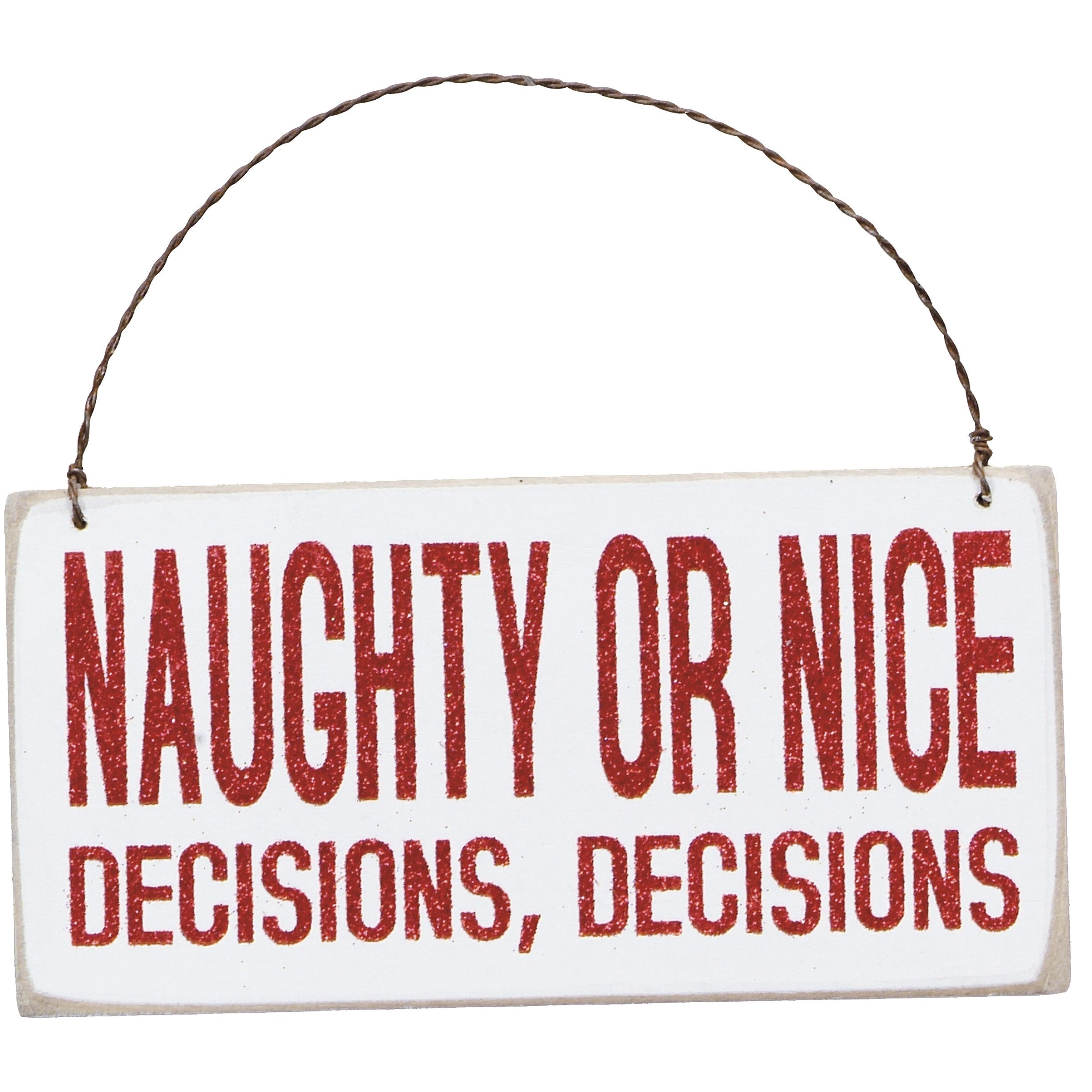 Naughty Or Nice - Decisions, Decisions Christmas Tree Ornament Sign