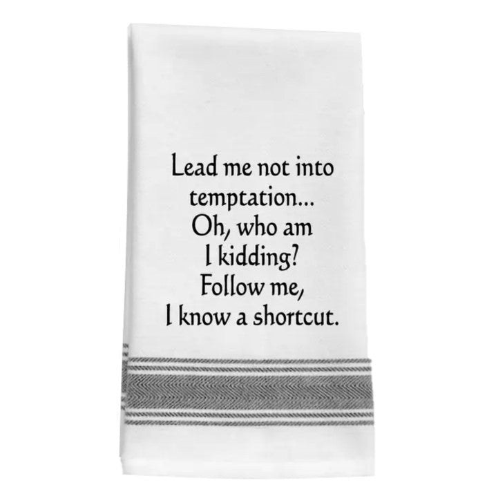 Lead Me Not into Temptation. ... I Know a Shortcut - Kitchen Tea Bar Towel