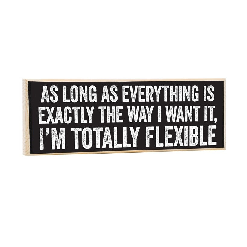 As Long As Everything Is Exactly the Way Wooden Sign